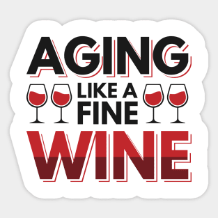 Aging like a fine wine Sticker